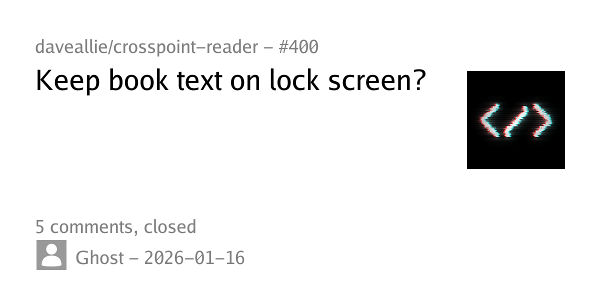 #400 - Keep book text on lock screen? - daveallie/crosspoint-reader ...