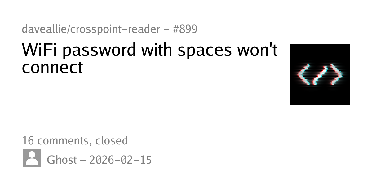 #899 - WiFi password with spaces won't connect - daveallie/crosspoint ...