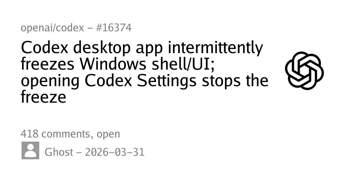 #16374 - Codex desktop app intermittently freezes Windows shell/UI ...