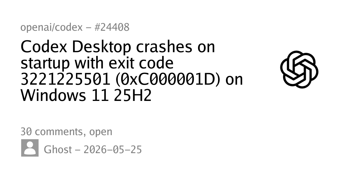 #24408 - Codex Desktop crashes on startup with exit code 3221225501 ...