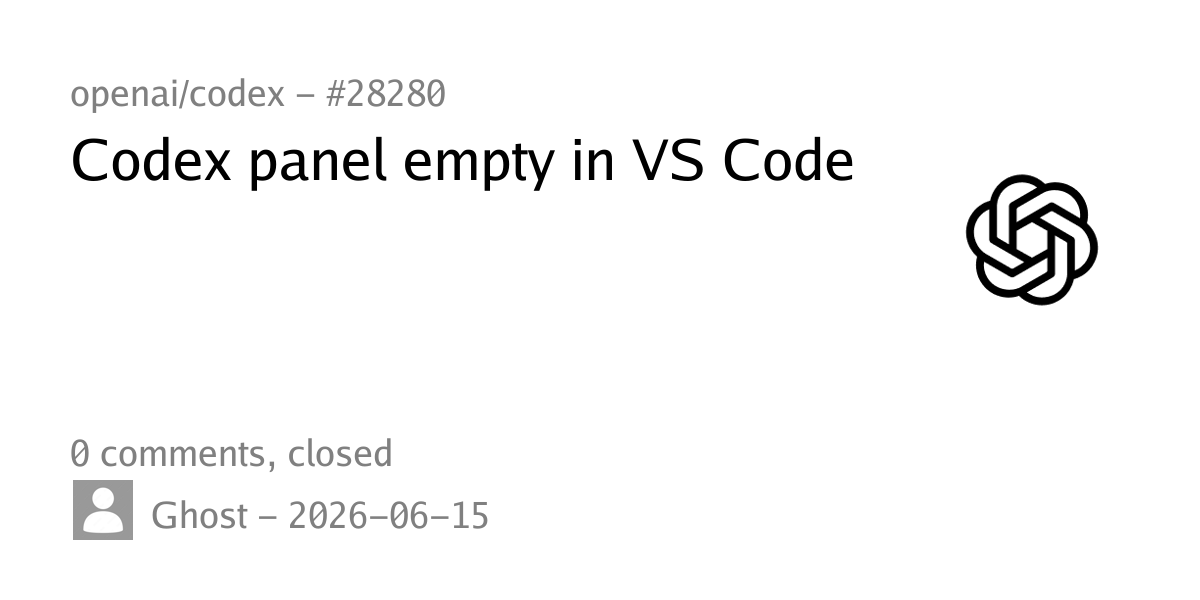 #28280 - Codex panel empty in VS Code - openai/codex - upd.dev