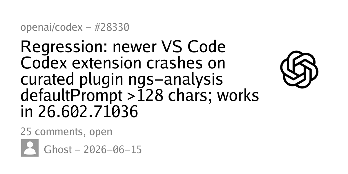 #28330 - Regression: newer VS Code Codex extension crashes on curated ...